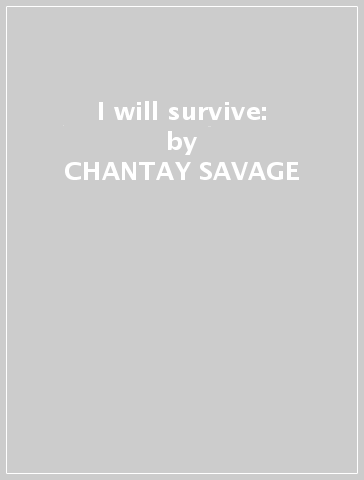 I will survive: - CHANTAY SAVAGE