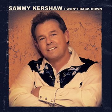 I won't back down - Sammy Kershaw