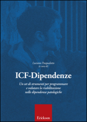 ICF-Dipendenze. Un set di strumenti per programmare e valutare la riabilitazione nelle dipendenze patologiche