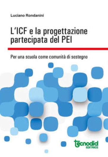 L'ICF e la progettazione partecipata del PEI. Per una scuola come comunità di sostegno - Luciano Rondanini