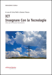 ICT insegnare con le tecnologie. Idee per la Scuola Secondaria