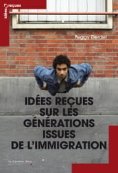 IDEES RECUES SUR LES GENERATIONS ISSUES DE L IMMIGRATION -BE