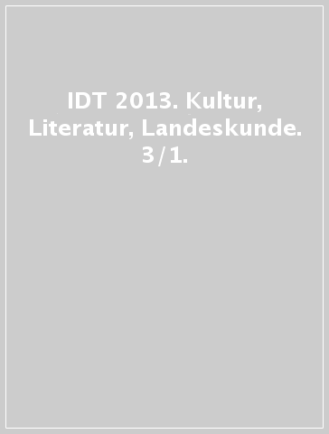 IDT 2013. Kultur, Literatur, Landeskunde. 3/1.