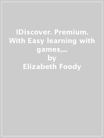 IDiscover. Premium. With Easy learning with games, Citizenship. Per la Scuola media. Con e-book. Con espansione online. Vol. 2 - Elizabeth Foody