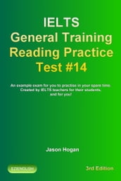 IELTS General Training Reading Practice Test #14. An Example Exam for You to Practise in Your Spare Time. Created by IELTS Teachers for their students, and for you!
