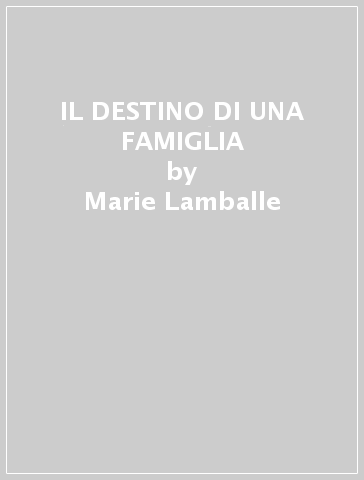 IL DESTINO DI UNA FAMIGLIA - Marie Lamballe