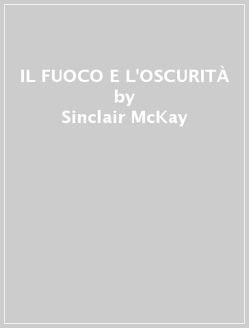 IL FUOCO E L'OSCURITÀ - Sinclair McKay