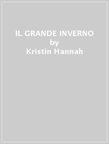 IL GRANDE INVERNO - Kristin Hannah