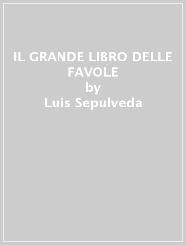 IL GRANDE LIBRO DELLE FAVOLE - Luis Sepulveda