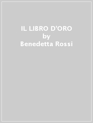 IL LIBRO D'ORO - Benedetta Rossi - Libro - Mondadori Store