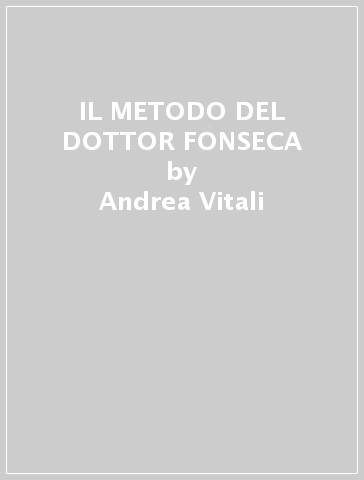 IL METODO DEL DOTTOR FONSECA - Andrea Vitali