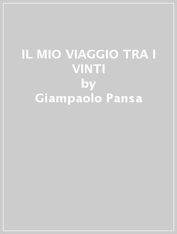 IL MIO VIAGGIO TRA I VINTI - Giampaolo Pansa