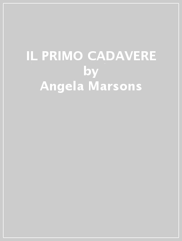 IL PRIMO CADAVERE - Angela Marsons - Libro - Mondadori Store