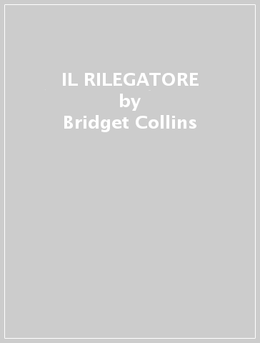 IL RILEGATORE - Bridget Collins