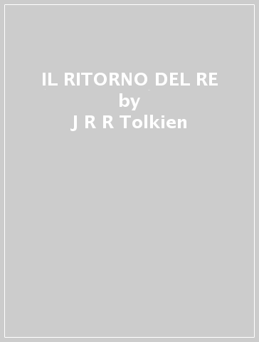 IL RITORNO DEL RE - J R R Tolkien