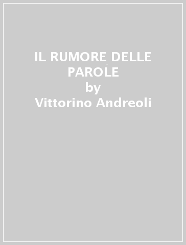 IL RUMORE DELLE PAROLE - Vittorino Andreoli