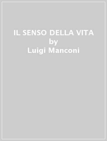 IL SENSO DELLA VITA - Luigi Manconi