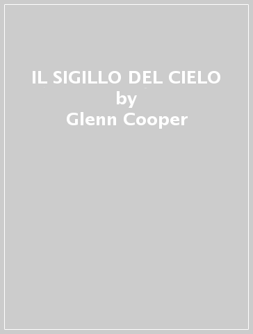 IL SIGILLO DEL CIELO - Glenn Cooper
