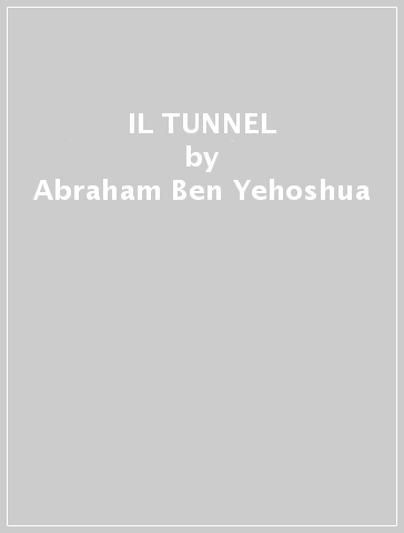 IL TUNNEL - Abraham Ben Yehoshua