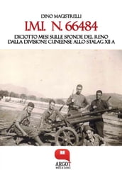 I.M.I. n. 66484. Diciotto mesi sulle sponde del RenoDalla Divisione Cuneense allo Stalag XII A