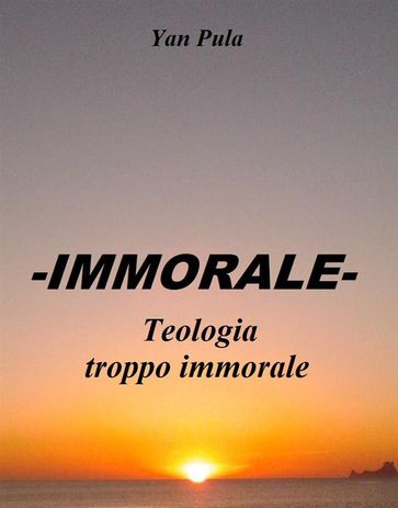 -IMMORALE- Teologia troppo immorale - Yan Pula