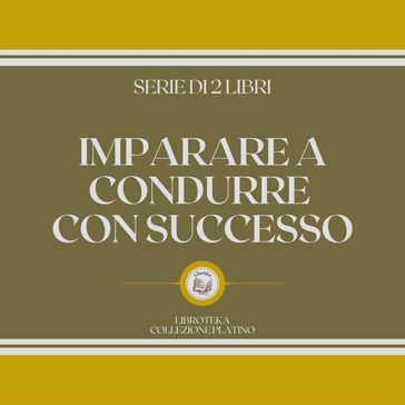 IMPARARE A CONDURRE CON SUCCESSO (SERIE DI 2 LIBRI) - LIBROTEKA