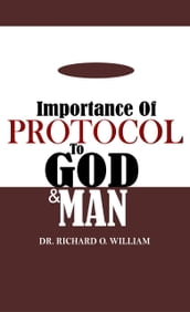 IMPORTANCE OF PROTOCOL TO GOD AND MAN
