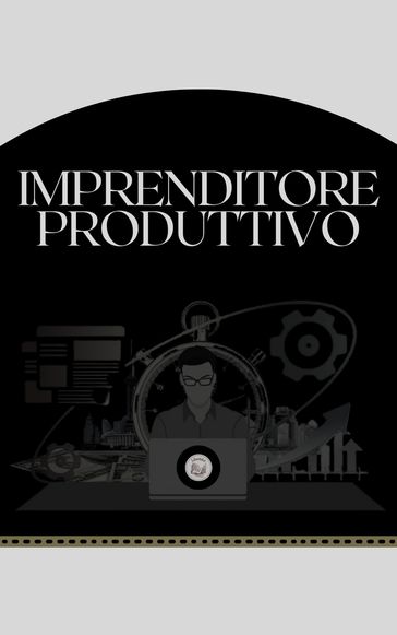 IMPRENDITORE PRODUTTIVO - LIBROTEKA