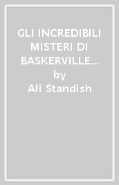 GLI INCREDIBILI MISTERI DI BASKERVILLE HALL