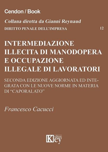 INTERMEDIAZIONE ILLECITA DI MANODOPERA E OCCUPAZIONE ILLEGALE DI LAVORATORI STRANIERI - Francesco Cacucci