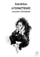 INTERMITTENZE - racconti e brevistorie