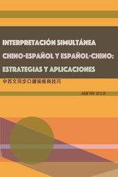INTERPRETACIÓN SIMULTÁNEA CHINO-ESPAÑOL Y ESPAÑOL-CHINO: ESTRATEGIAS Y APLICACIONES