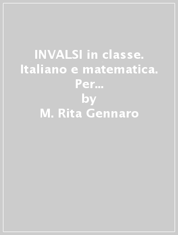 INVALSI in classe. Italiano e matematica. Per la 5ª classe elementare - M. Rita Gennaro - Mariolina Ruffolo