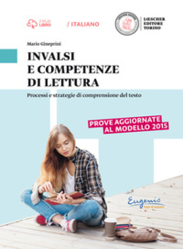 INVALSI e competenze di lettura. Processi e strategie di comprensione del testo. Per le Scuole superiori. Con e-book. Con espansione online - Mario Gineprini