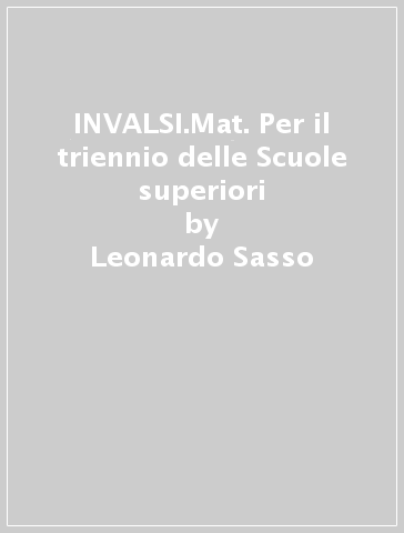 INVALSI.Mat. Per il triennio delle Scuole superiori - Leonardo Sasso - Claudio Zanone