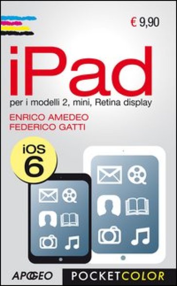 IPad. Per i modelli 2, mini, Retina display - Enrico Amedeo - Federico Gatti