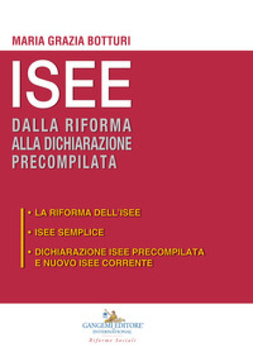 ISEE dalla riforma alla dichiarazione precompilata: La riforma dell'ISEE-ISEE semplice-Dichiarazione ISEE precompilata e nuovo ISEE corrente - Maria Grazia Botturi