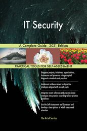 IT Security A Complete Guide - 2021 Edition