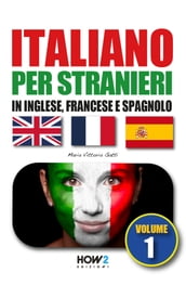 ITALIANO PER STRANIERI in inglese, francese e spagnolo (Volume 1)