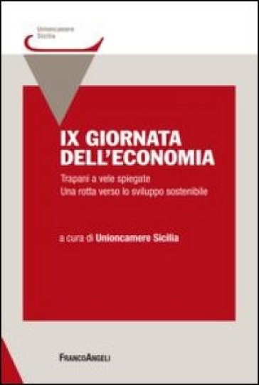 IX giornata dell'economia. Trapani a vele spiegate. Una rotta verso lo sviluppo sostenibile