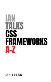 Ian Talks CSS Frameworks A-Z