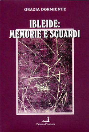 Ibleide. Memorie e sguardi - Grazia Dormiente