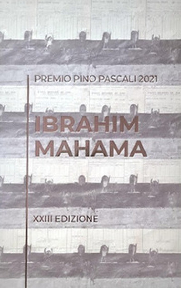 Ibrahim Mahama. Premio Pino Pascali 2021. 23ª edizione. Ediz. italiana e inglese