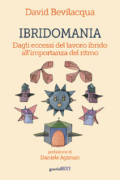 Ibridomania. Dagli eccessi del lavoro ibrido all importanza del ritmo