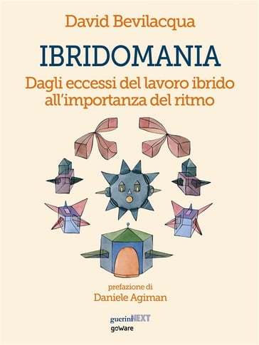 Ibridomania. Dagli eccessi del lavoro ibrido all'importanza del ritmo - David Bevilacqua