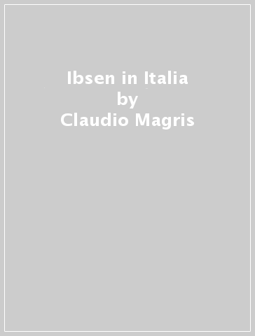 Ibsen in Italia - Claudio Magris