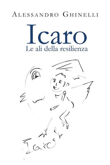 Icaro. Le ali della resilienza - Alessandro Ghinelli