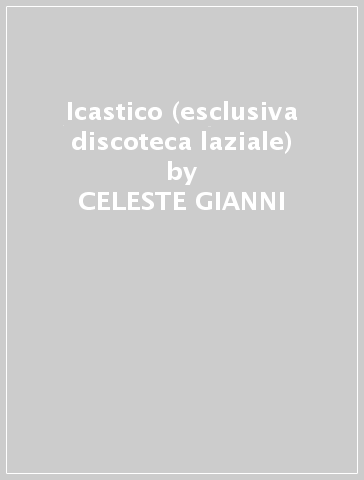 Icastico (esclusiva discoteca laziale) - CELESTE GIANNI