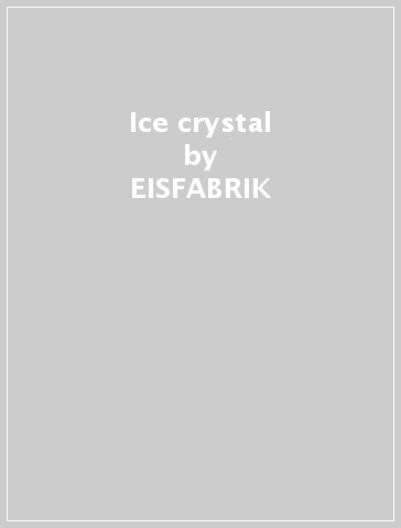 Ice crystal - EISFABRIK