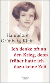 Ich denke oft an den Krieg, denn früher hatte ich dazu keine Zeit